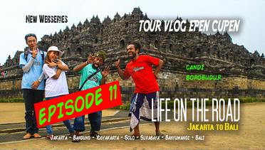 Epen Cupen LIFE ON THE ROAD Eps. 11 (Borobudur)