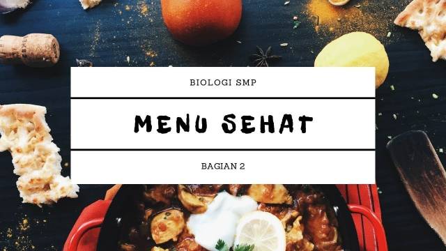 SMP Biologi | Menu Sehat seg 2