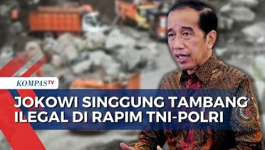 Tambang Ilegal Masih Eksis di Tanah Air, Jokowi: Hilirisasi Jadi Terganggu!