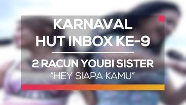 2 Racun Youbi Sister - Hey Siapa Kamu (Karnaval HUT Inbox 9 Tahun)