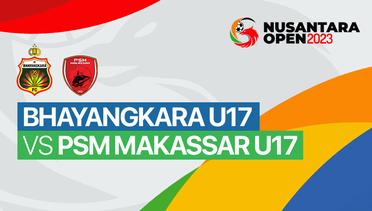 Bhayangkara Presisi Indonesia FC U17 vs PSM Makassar U17 - Full Match | Nusantara Open 2023