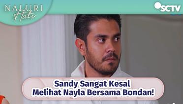 Sandy Sangat Kesal Melihat Nayla Bersama Bondan! | Naluri Hati Episode 31