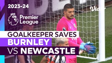 Aksi Penyelamatan Kiper | Burnley vs Newcastle | Premier League 2023/24