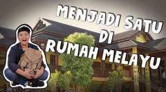 Menjadi Satu di Rumah Melayu | ASSALAMUALAIKUM!