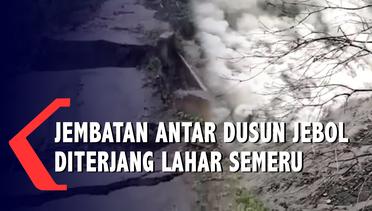 Video Jembatan Antar Dusun Jebol Diterjang Lahar Semeru