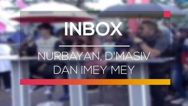 Inbox - Nurbayan, D'Masiv dan Imey Mey