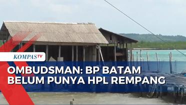 Ombudsman RI Sebut BP Batam Belum Punya Hak Pengelolaan Rempang