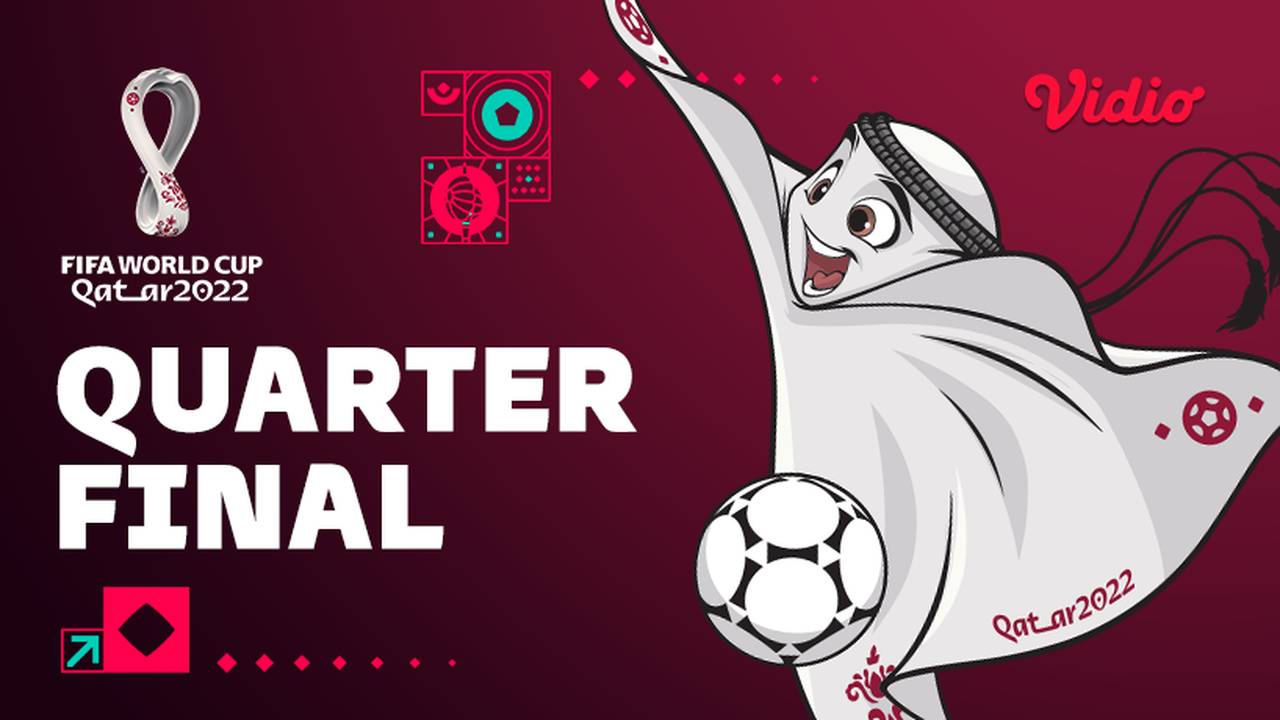 Nonton Quarter Finals : FIFA World Cup Qatar 2022 Sub Indo | Vidio