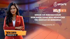 Liputan6 Update: Tidak Terbukti Minum Air Rebusan Daun Sisik Naga Bisa Mengatasi TBC dan Batuk Berdarah