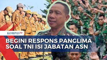 Panglima Respons Wacana TNI Isi Jabatan ASN, Singgung Soal Kebutuhan Masyarakat