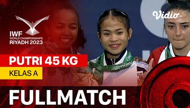 Full Match | Putri 45 kg - Kelas A | IWF World Championships 2023