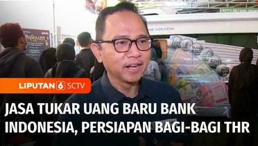 Tradisi THR Lebaran, Bank Indonesia Sediakan Jasa Penukaran Uang Baru | Liputan 6