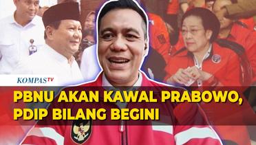 PBNU Akan Kawal Pemerintahan Prabowo, PDIP: Kita Semua NU