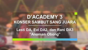 Lesti DA, Evi DA2, dan Rani DA3 - Anoman Obong (Konser Sambut Sang Juara D'Academy 3)