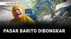 Selamat Tinggal Pasar Barito! | Liputan 6