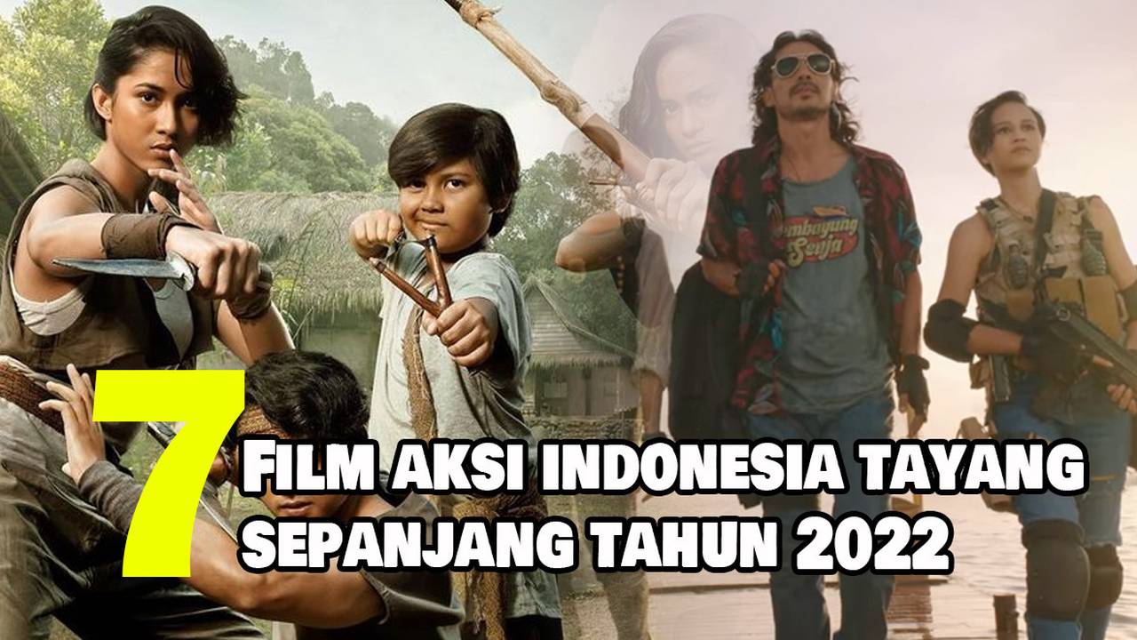 7 Rekomendasi Film Aksi Indonesia Terbaru Yang Tayang Sepanjang Tahun 2022 Full Movie Vidio 