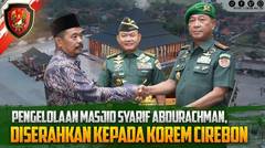 Pengelolaan Masjid Syarif Abdurachman, Diserahkan kepada Korem Cirebon | Kartika Channel⁣