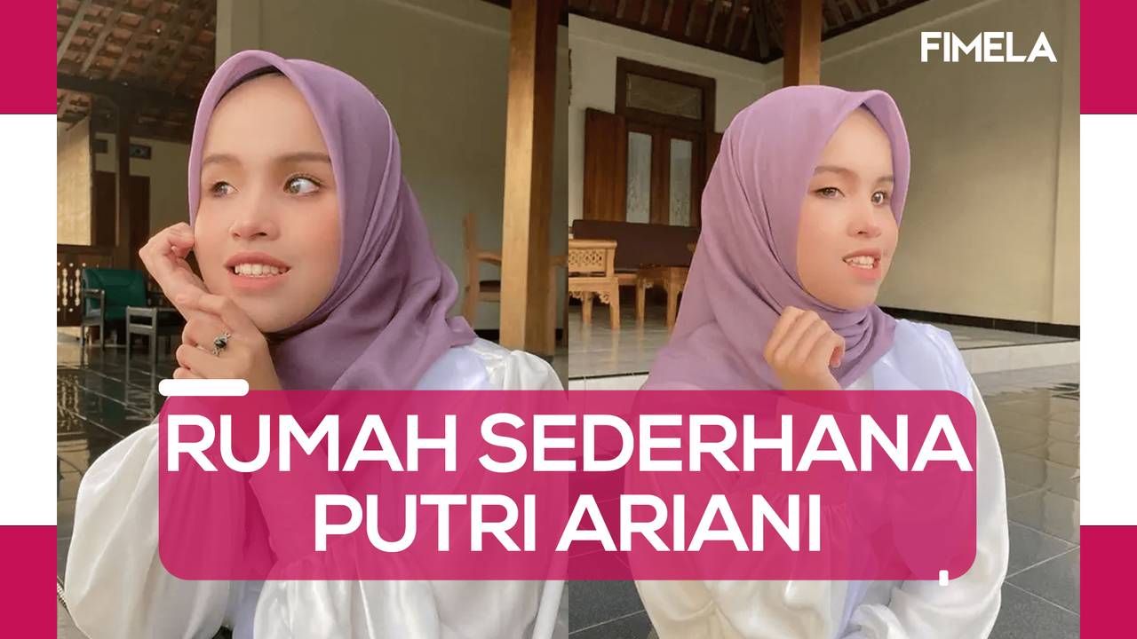 8 Potret Rumah Putri Ariani Yang Sederhana Saksi Bakat Yang Bersinar