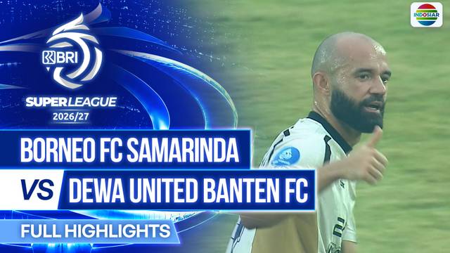 Borneo FC Samarinda vs Dewa United Banten FC - Full Highlights | BRI Super League 2026/27