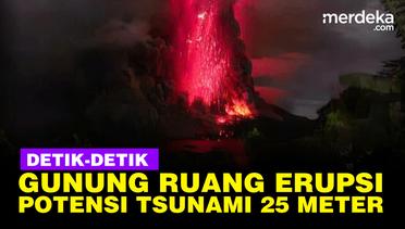 Detik-Detik Gunung Ruang Erupsi, Badan Geologi Potensi Tsunami 25 Meter