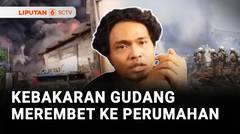 Kebakaran Gudang Merembet ke Perumahan | Liputan 6