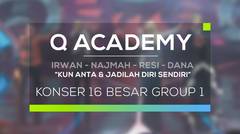Irwan, Dana, Resi, dan Najmah - Kun Anta & Jadilah Diri Sendiri (Q Academy - Konser 16 Besar Group 1)