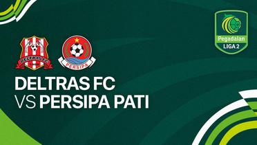 Deltras FC vs Persipa Pati - Full Match | Liga 2 2023/24