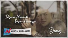 Danang - Disana Menanti Disini Menunggu (Official Music Video)