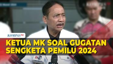 Keterangan Ketua MK Suhartoyo Terkait Proses Gugatan Sengketa Pemilu 2024