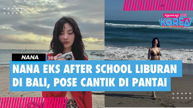 8 Potret Nana eks After School Liburan Seminggu di Bali, Pose Cantik di Pantai - Pamer Bikini Body