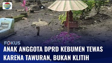 Bukan Klitih, Anak DPRD Kebumen Tewas Karena Terlibat Tawuran di Yogyakarta | Fokus