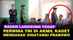 Badan Perwira TNI di Akmil Langsung Tegap, Terkejut Mendadak Didatangi Prabowo