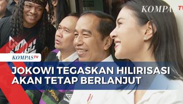 Hilirisasi Tetap Berlanjut, Jokowi: Tak Ada Pihak yang Dapat Menghentikan!