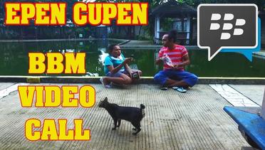 Epen Cupen - BBM VIDEO CALL