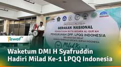 Waketum DMI H Syafruddin Hadiri Milad Ke-1 LPQQ Indonesia