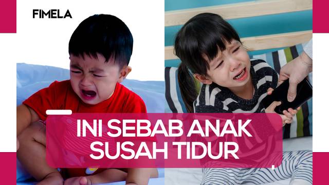 Penyebab Anak Susah Tidur