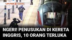 Serangan Brutal di Kereta Inggris! 10 Orang Terluka, 9 di Antaranya Kritis | Liputan 6