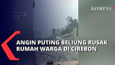 Detik-Detik Angin Puitng Beliung Sapu Rumah Warga dan Atap Kantor Balai Desa di Cirebon