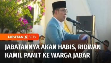 Ridwan Kamil Pamit ke Warga Jabar karena Masa Jabatan Gubernurnya akan Habis | Liputan 6