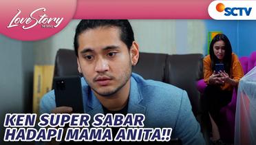 Ken yang Sabar! Menghadapi Mama Anita | Love Story The Series - Episode 610 dan 611