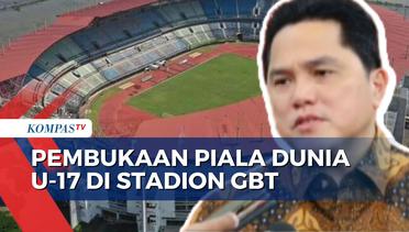 Erick Thohir Ungkap Alasan Stadion Gelora Bung Tomo Jadi Venue Pembukaan Piala Dunia U-17