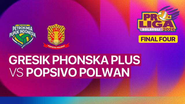 Final Four Putri: Gresik Phonska Plus Pupuk Indonesia vs Jakarta Popsivo Polwan - Full Match | Proliga 2026