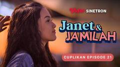 Cuplikan Episode 21 | Janet & Jamilah