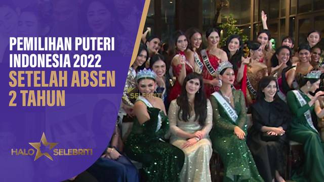Pemilihan Puteri Indonesia 2022 Setelah 2 Tahun Absen | Halo Selebriti