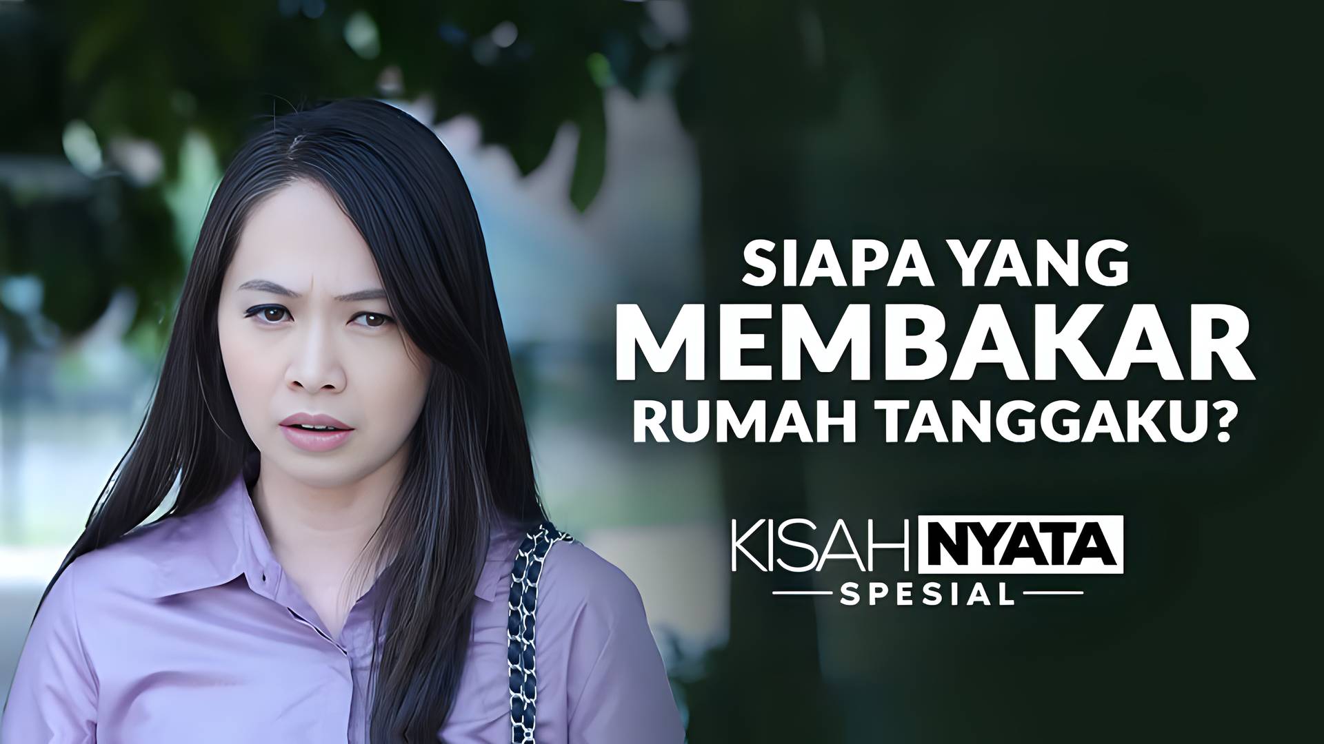 Siapa Yang Membakar Rumah Tanggaku?