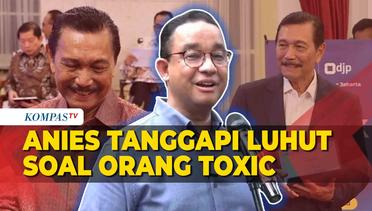 Respons Anies atas Pernyataan Luhut Minta Prabowo Tak Bawa Orang Toxic
