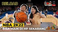 NBA 2K22 Di Handphone, Mirip Sama Yang Di Steam?! | RELOAD : Games On Review