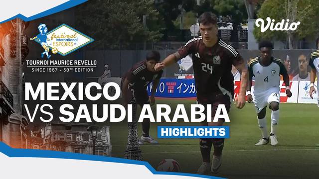 Mexico vs Saudi Arabia - Highlights | Maurice Revello Tournament