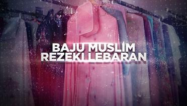 BERANI BERUBAH: Baju Muslim Rezeki Lebaran