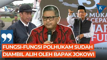 Hasto: Ketika Fungsi-fungsi Polhukam Diambil Alih Langsung Oleh Jokowi